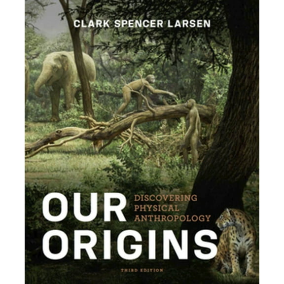 Pre-Owned Our Origins: Discovering Physical Anthropology (Third Edition) (Paperback) 0393921433 9780393921434