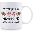 thumbnail image 2 of 64th Birthday Gifts for Women - It Took Me 64 Years To Look This Good Mug - 64 Year Old Present Ideas for Grandma, Mom, Daughter, Sister, Wife, Friend, Cousin, Aunt - 11 oz Coffee Mug, 2 of 7