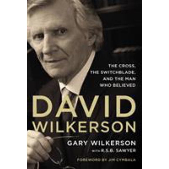 Pre-Owned David Wilkerson: The Cross, the Switchblade, and the Man Who Believed (Paperback) 0310341329 9780310341321