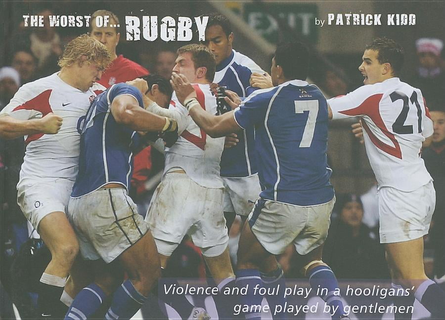 Worst of: The Worst of Rugby : Violence and Foul Play in a Hooligans ...