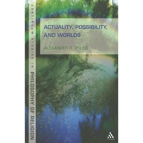 Continuum Studies in Philosophy of Relig Actuality, Possibility, and Worlds, Book 8, (Hardcover)
