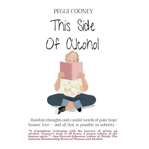 This Side of Alcohol: Random thoughts and candid words of pain, hope, humor, love ... and all that is possible in sobrie, (Hardcover)