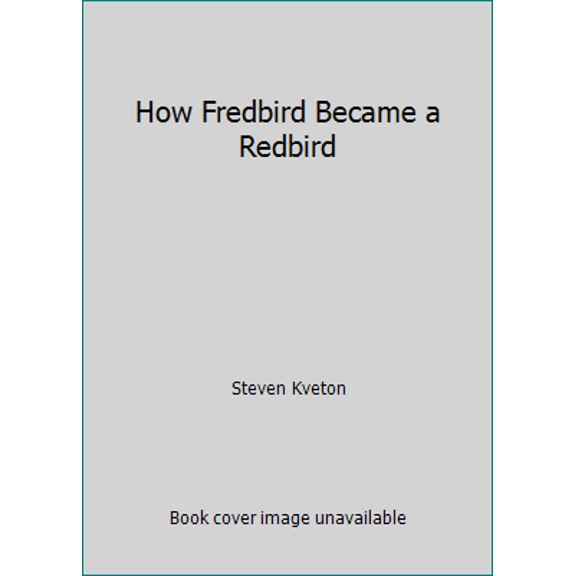 Pre-Owned How Fredbird Became a Redbird (Hardcover) 1631771922 9781631771927