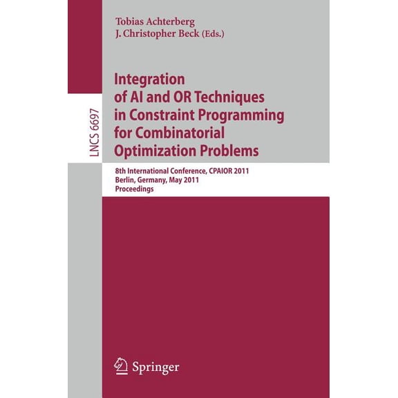 Integration of AI and OR Techniques in Constraint Programming for Combinatorial Optimization Problems: 8th International, (Paperback)