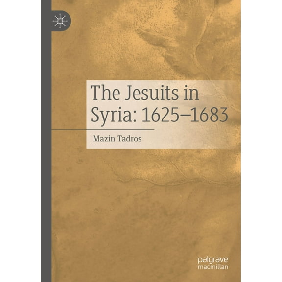 The Jesuits in Syria: 1625-1683, (Hardcover)
