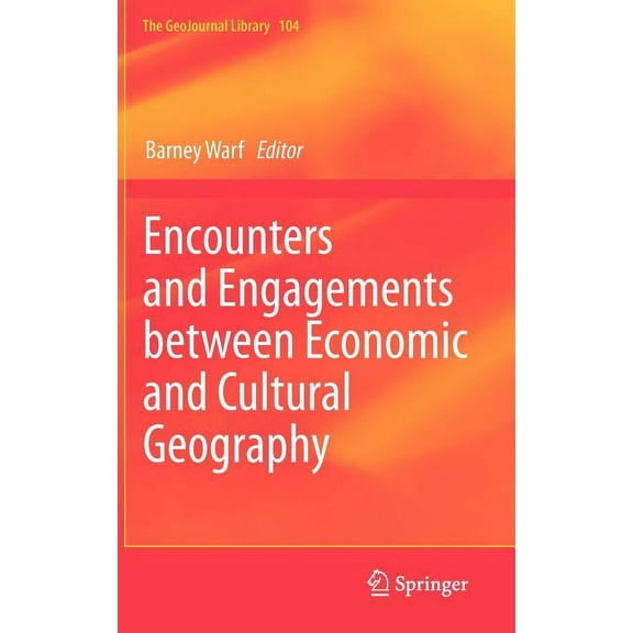 Geojournal Library Encounters and Engagements Between Economic and Cultural Geography, Book 104, (Hardcover)