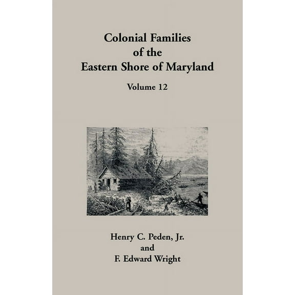 Colonial Families of the Eastern Shore of Maryland, Volume 12 (Paperback)