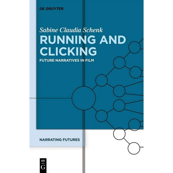 Running and Clicking: Future Narratives in Film, (Hardcover)