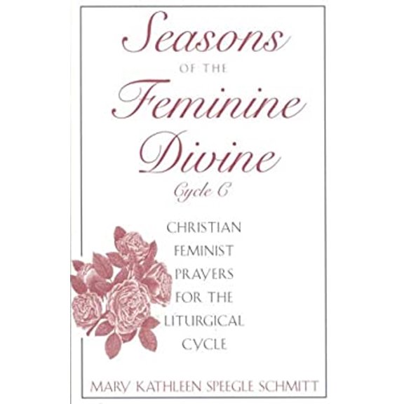 Pre-Owned Seasons of the Feminine Divine-Cycle C: Christian Feminist Prayers for the Liturgical Cycle, Year C (Paperback) 0824514432 9780824514433