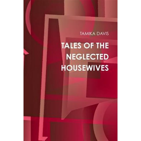 Tales of the Neglected Housewives, (Paperback)