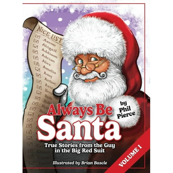 Always Be Santa: True Stories From The Guy In The Big Red Suit Vol.1, (Hardcover)
