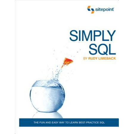 Simply SQL : The Fun and Easy Way to Learn Best-Practice