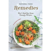 Natural Food Remedies: Best Healthy Home Remedy Recipes