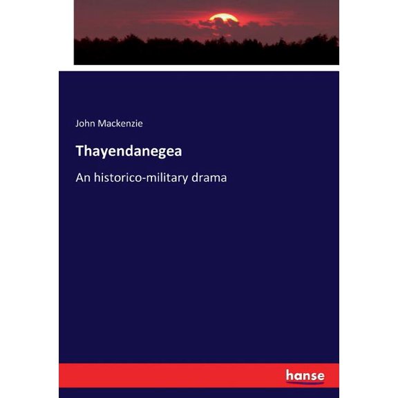 Thayendanegea: An historico-military drama, (Paperback)