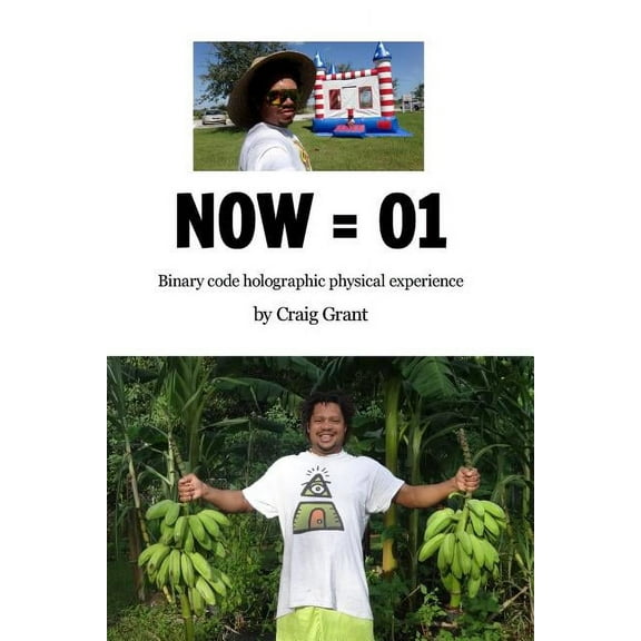 Now = 01: Binary code holographic physical experience, (Paperback)