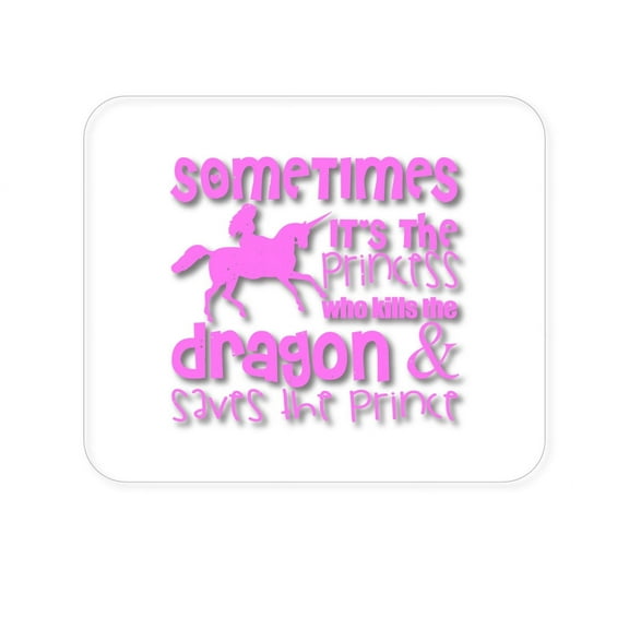 DistinctInk Mouse Pad - 1/4" Foam Rubber - Sometimes It's the Princess Who Kills the Dragon