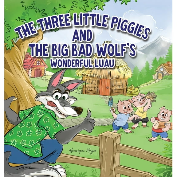 The Three Little Piggies and The Big Bad Wolf's Wonderful Luau, (Hardcover)
