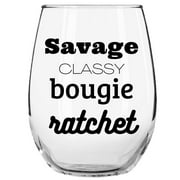 Savage Classy Bougie Ratchet Wine Glass - Rap Music Lyric Funny Stemless Wine Glass 15oz - Perfect Birthday Gifts for BFF, Sister, Mom, Bride, Bachelorette, TikTok, Made by Momstir