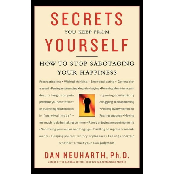 Secrets You Keep from Yourself: How to Stop Sabotaging Your Happiness, (Paperback)