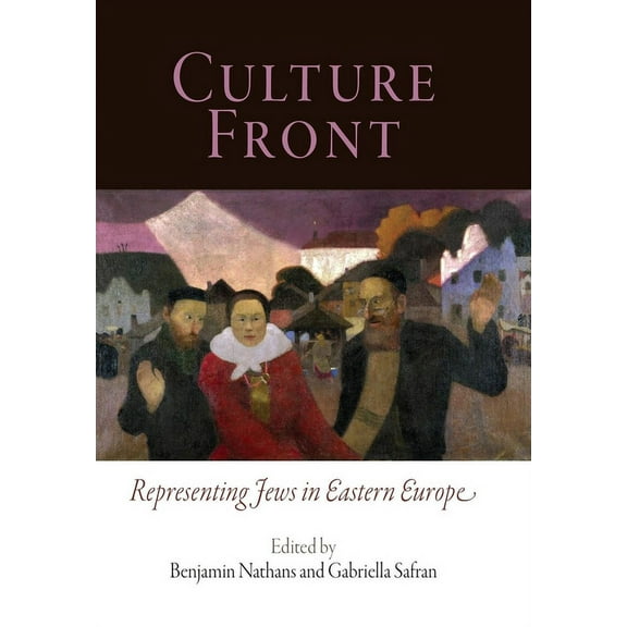 Jewish Culture and Contexts Culture Front: Representing Jews in Eastern Europe, (Hardcover)