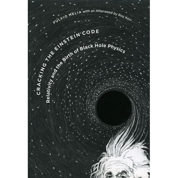 Cracking the Einstein Code: Relativity and the Birth of Black Hole Physics, (Hardcover)