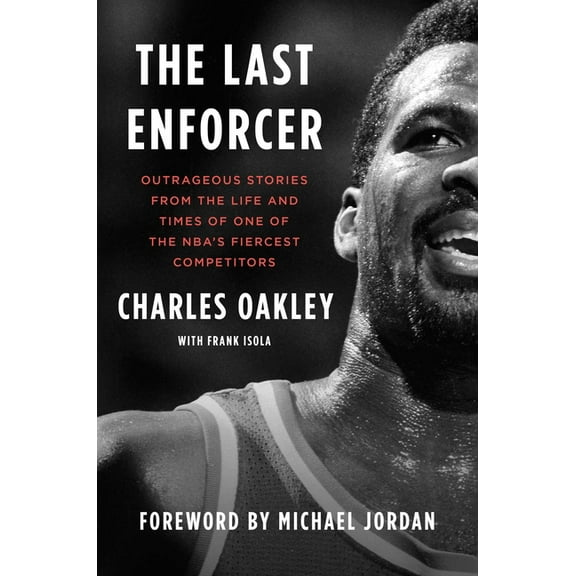 The Last Enforcer: Outrageous Stories from the Life and Times of One of the Nba's Fiercest Competitors, (Hardcover)