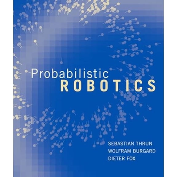 Pre-Owned Probabilistic Robotics (Hardcover) 0262201623 9780262201629