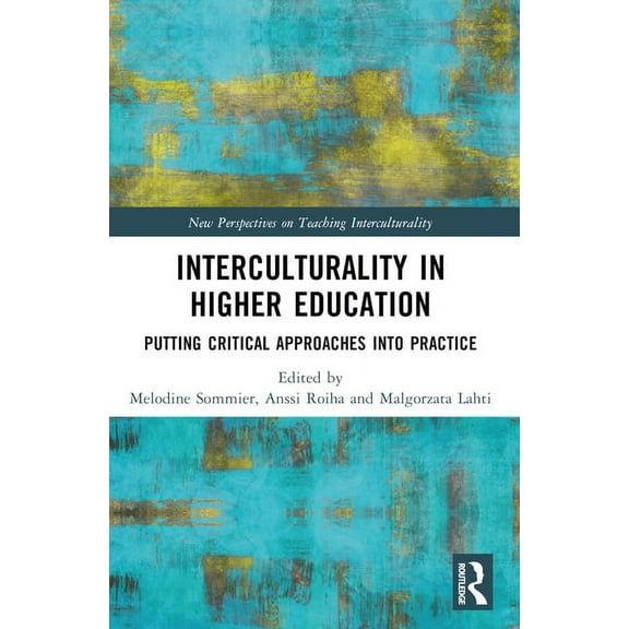 New Perspectives on Teaching Intercultur Interculturality in Higher Education: Putting Critical Approaches into Practice, (Paperback)