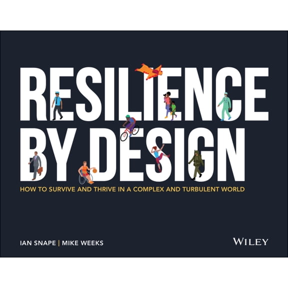 Resilience by Design: How to Survive and Thrive in a Complex and Turbulent World (Paperback)