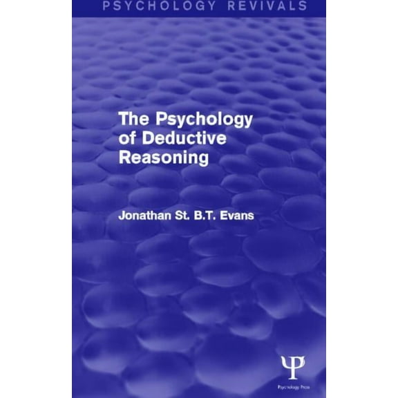 Psychology Revivals The Psychology of Deductive Reasoning (Psychology Revivals), (Hardcover)