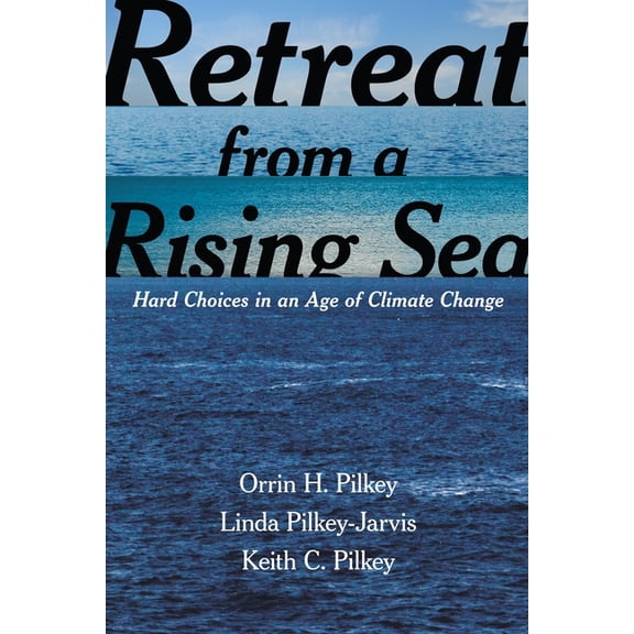 Retreat from a Rising Sea: Hard Choices in an Age of Climate Change, (Paperback)