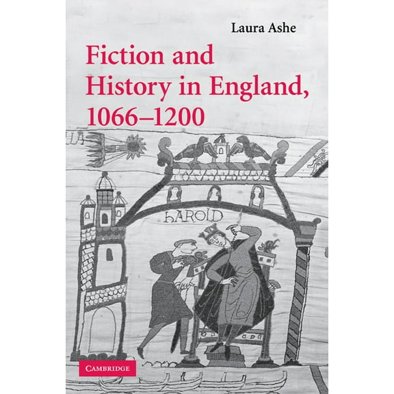 Cambridge Studies in Medieval Literature Fiction and History in England, 1066 1200, Book 68, (Paperback)