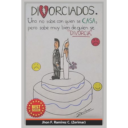 Divorciados: Uno no sabe con quien se casa pero sabe muy bien de quien se divorcia. (Paperback)