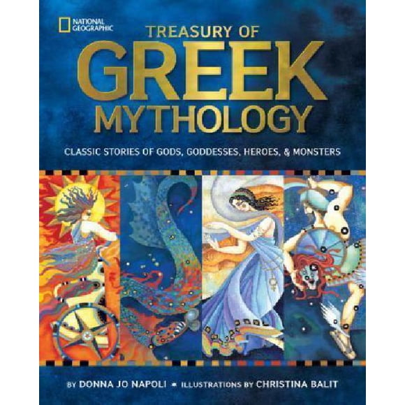 Treasury of Greek Mythology: Classic Stories of Gods, Goddesses, Heroes & Monsters