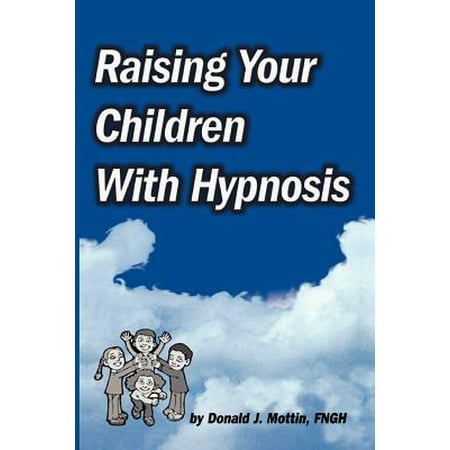 Raising Your Children with Hypnosis (Best Self Hypnosis Downloads)