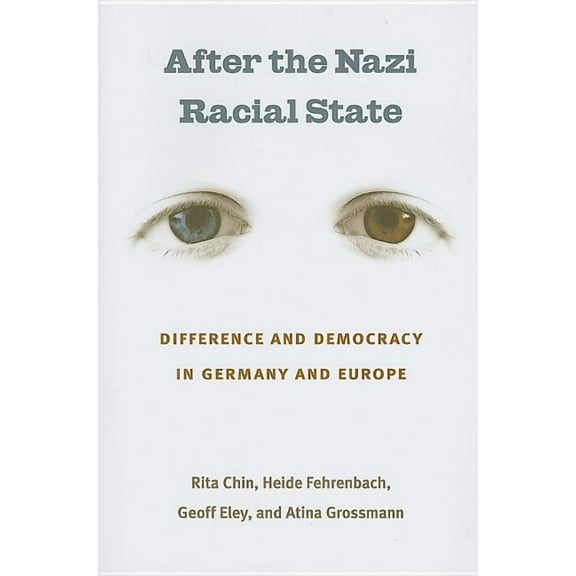 Social History, Popular Culture, and Pol After the Nazi Racial State: Difference and Democracy in Germany and Europe, (Paperback)