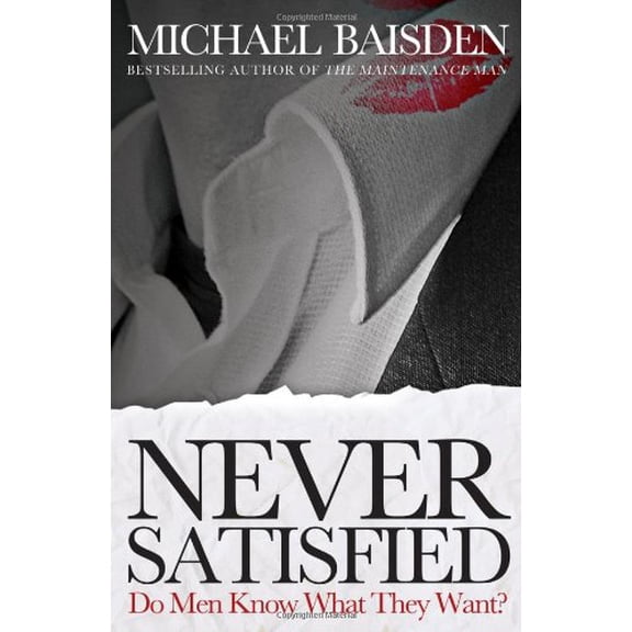 Pre-Owned Do Men Know What They Want?: Never Satisfied (Paperback) 0615426263 9780615426266
