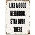 thumbnail image 4 of Wall Decor Office Dorm Den Humor Personality Vintage Retro Tin Sign - Like A Good Neighbor, Stay Over There, 4 of 4