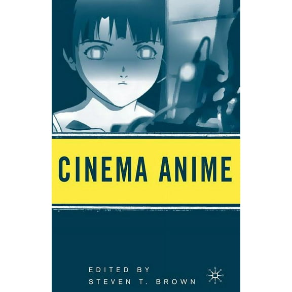 Cinema Anime: Critical Engagements with Japanese Animation, (Paperback)