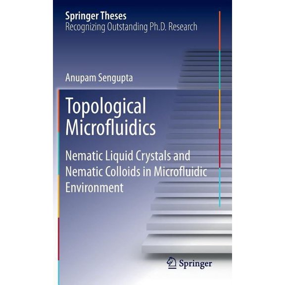Springer Theses Topological Microfluidics: Nematic Liquid Crystals and Nematic Colloids in Microfluidic Environment, (Hardcover)