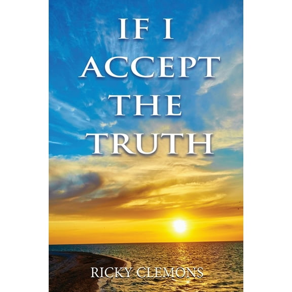 If I Accept the Truth, (Paperback)