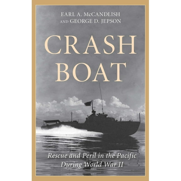 Crash Boat: Rescue and Peril in the Pacific During World War II, (Paperback)
