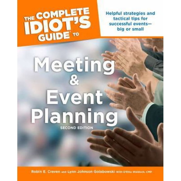 Pre-Owned The Complete Idiot's Guide to Meeting & Event Planning, 2ndEdition (Paperback) 1592574629 9781592574629
