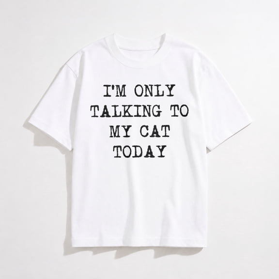 Womens Im Only Talking to My Cat Today T Shirt Funny Sarcastic Cool Tee for Mom