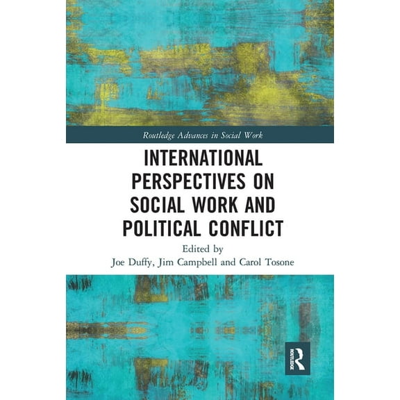 Routledge Advances in Social Work International Perspectives on Social Work and Political Conflict, (Paperback)