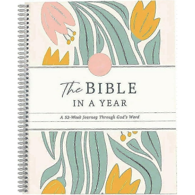 The Bible in A Year: A 52-Week Study Through Gods Word - Spiral Bible Study Guide 52-Week Women's Bible Study Plan
