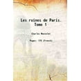 thumbnail image 1 of Les ruines de Paris. Tome 1 1857 [Relié], 1 of 1