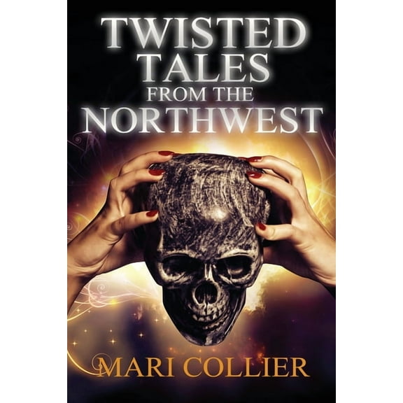 Star Lady Tales Twisted Tales From The Northwest, Book 1, (Paperback)