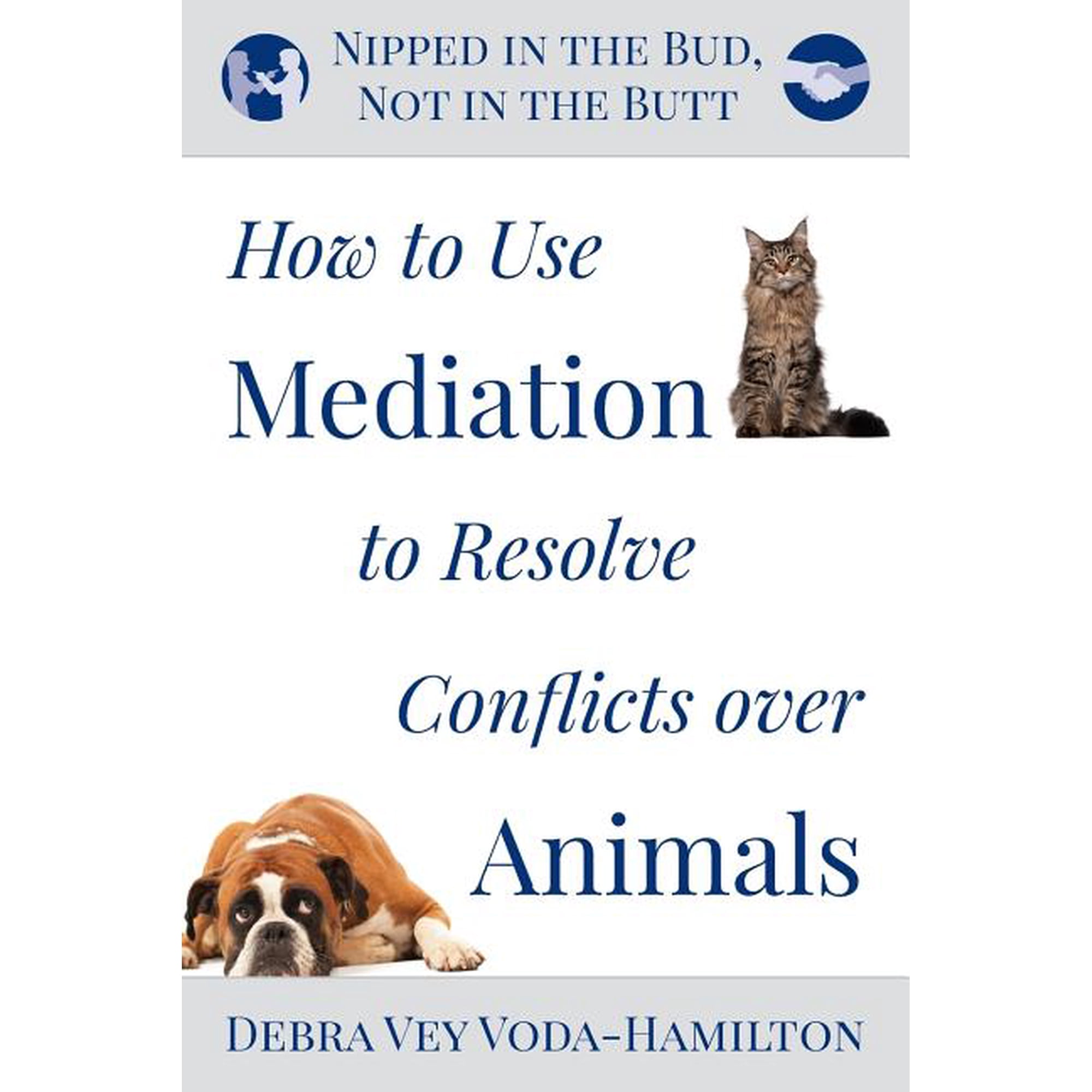 Nipped in the Bud, Not in the Butt: How to Use Mediation to Resolve Conflicts over Animals (Paperback)