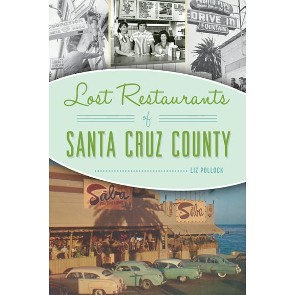 Lost Lost Restaurants of Santa Cruz County, (Paperback)